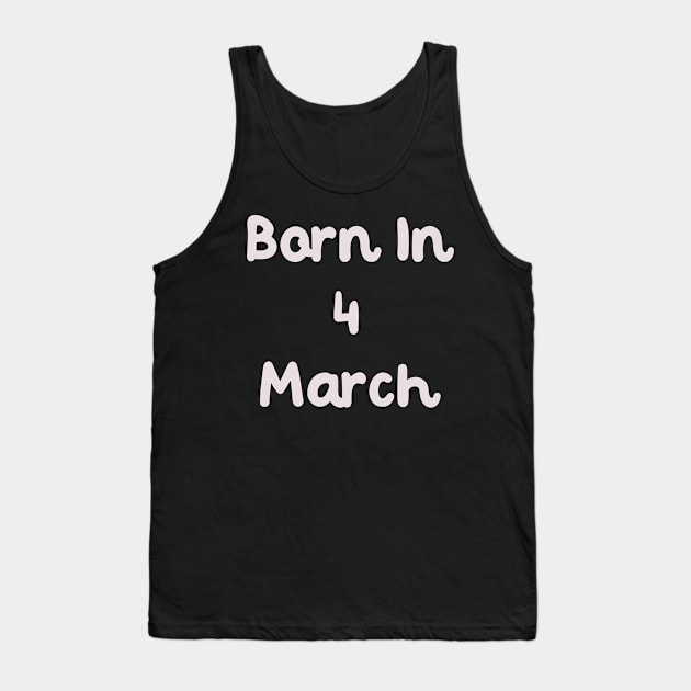 Born In 4 March Tank Top by Fandie